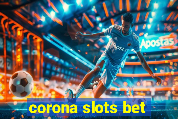 corona slots bet